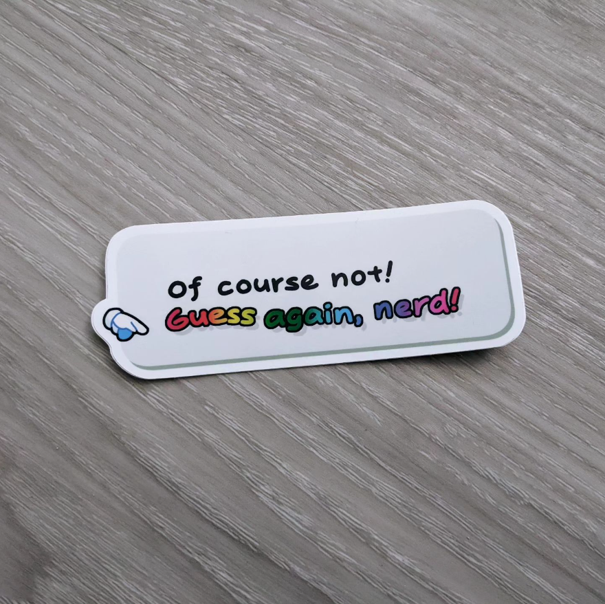 Guess again, nerd! - 4" Sticker